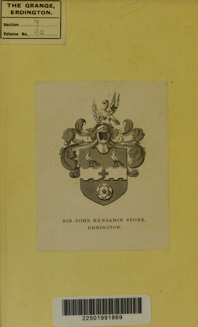 THE GRANGE, ERDINGTON. Section Volume No 1 ! SIR -JOHN BENJAMIN STONE, ERDINGTON.