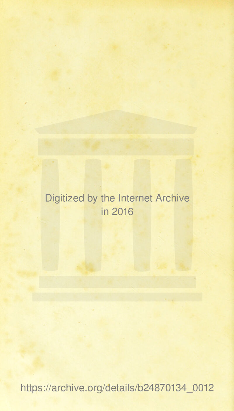 Digitized by the Internet Archive in 2016 https://archive.org/details/b24870134_0012