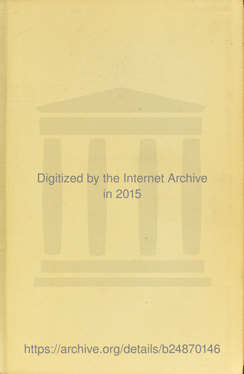 Digitized by the Internet Archive in 2015 https://archive.org/details/b24870146