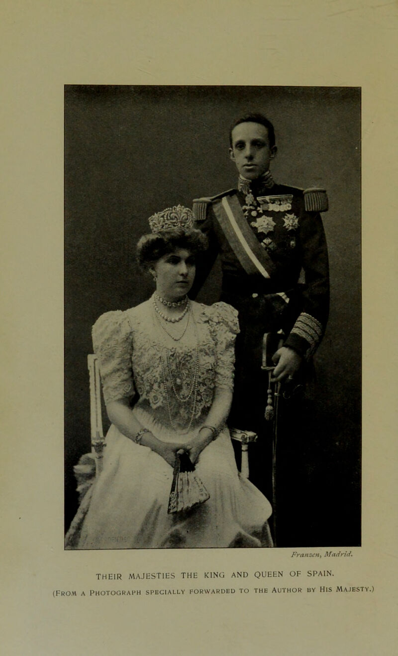 THEIR MAJESTIES THE KING AND QUEEN OF SPAIN. (From a Photograph specially forwarded to the Author by His Majesty.)