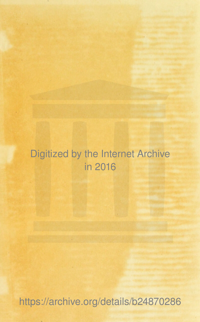 Digitized by the Internet Archive in 2016 https://archive.org/details/b24870286