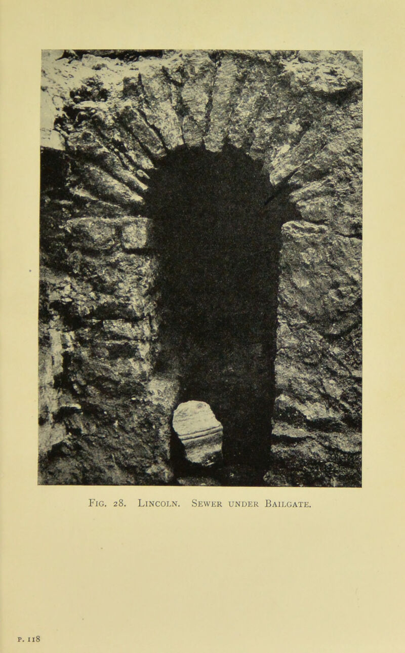 Fig. 28. Lincoln. Sewer under Bailgate. p. 118