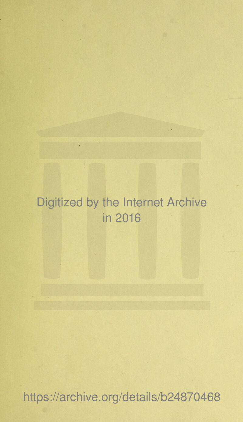 Digitized by the Internet Archive in 2016 https://archive.org/details/b24870468