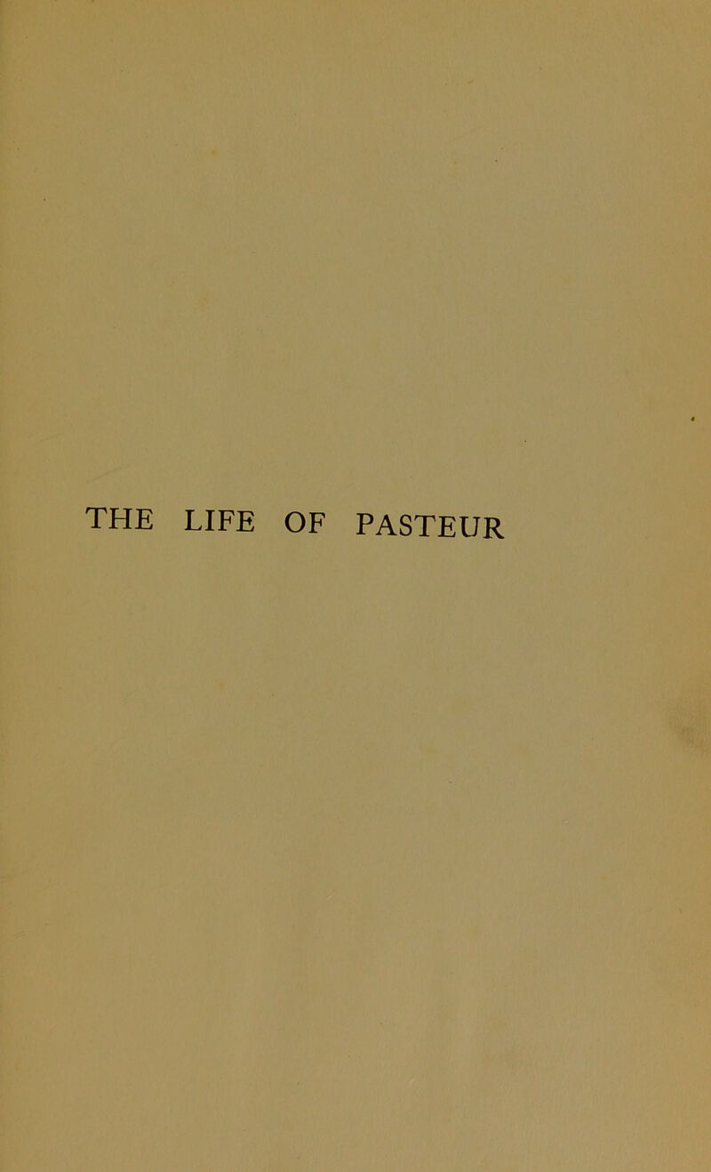 THE LIFE OF PASTEUR