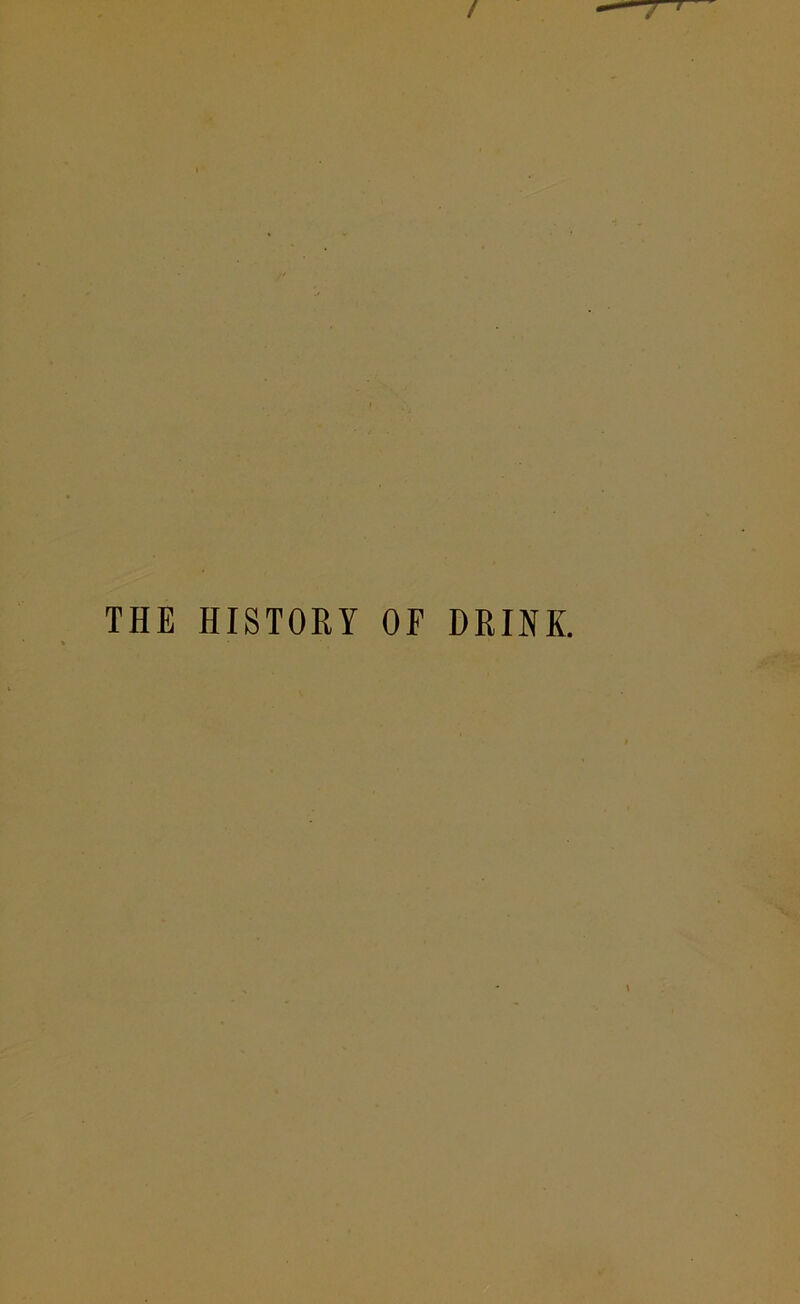 THE HISTORY OF DRINK.