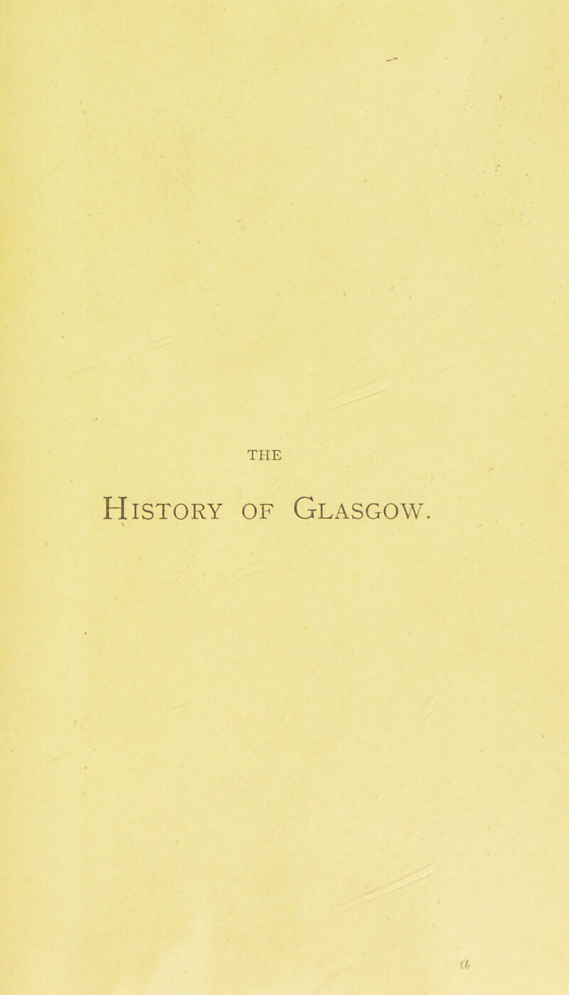 THE H istory of Glasgow. % a