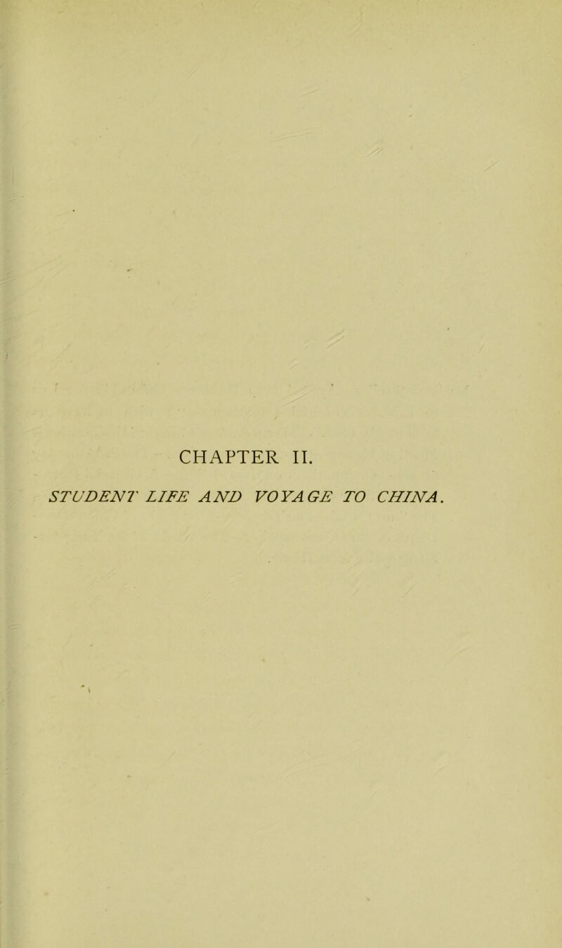 CHAPTER II. STUDENT LIFE AND VOYAGE TO CHINA.