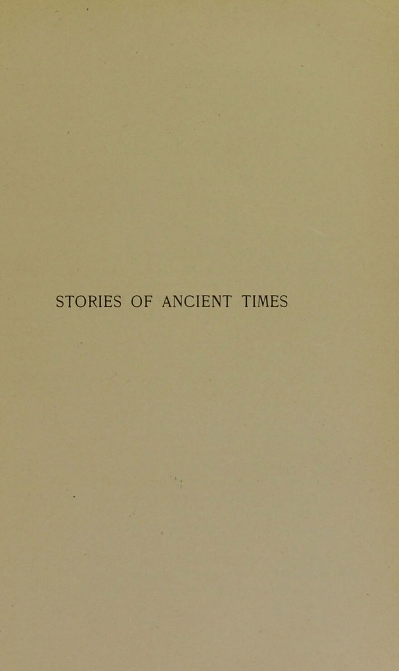 STORIES OF ANCIENT TIMES