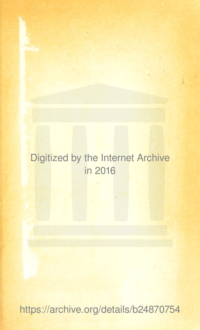 Digitized by the Internet Archive in 2016 https ://arch i ve. o rg/detai I s/b24870754