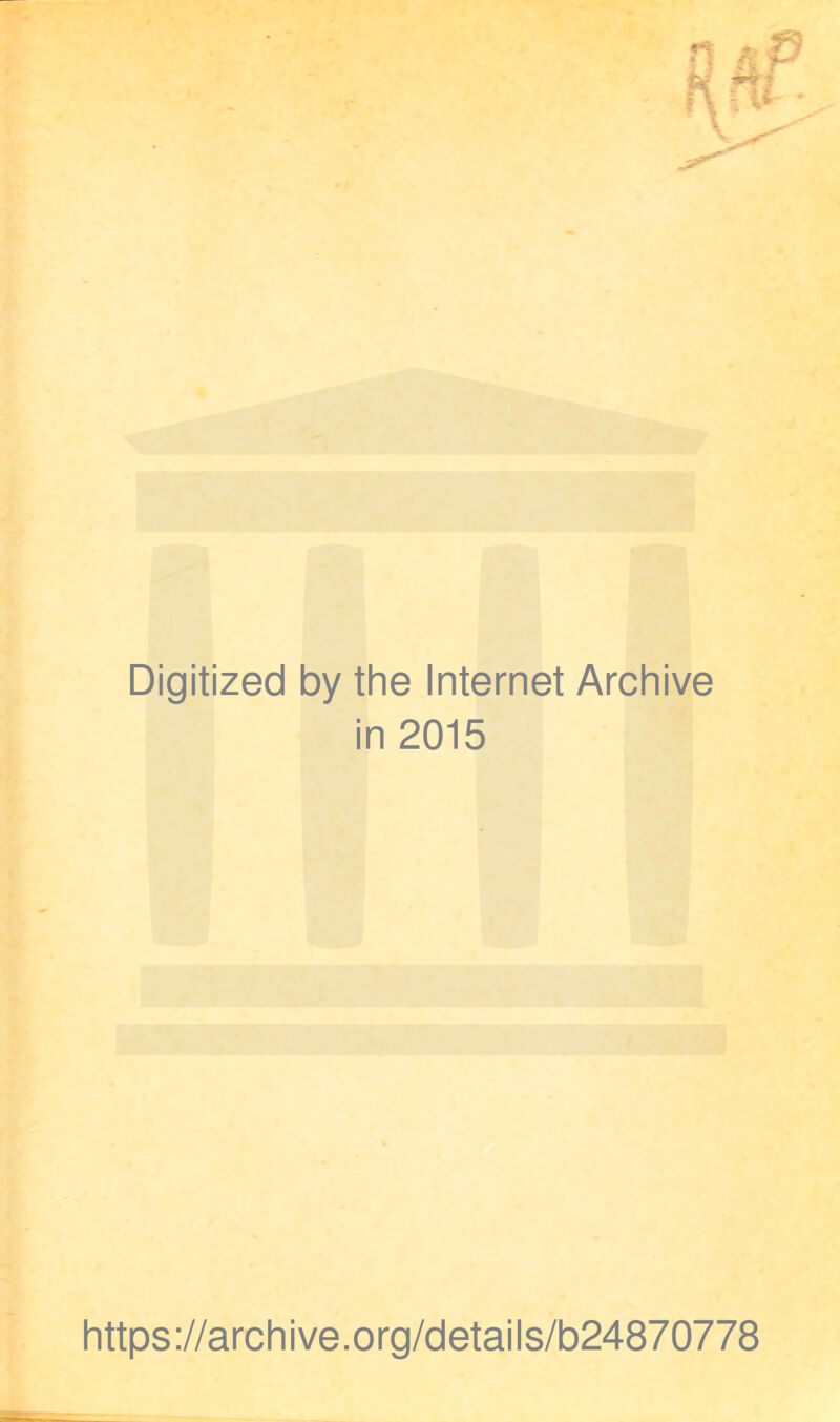 Digitized by the Internet Archive in 2015 https://archive.org/details/b24870778