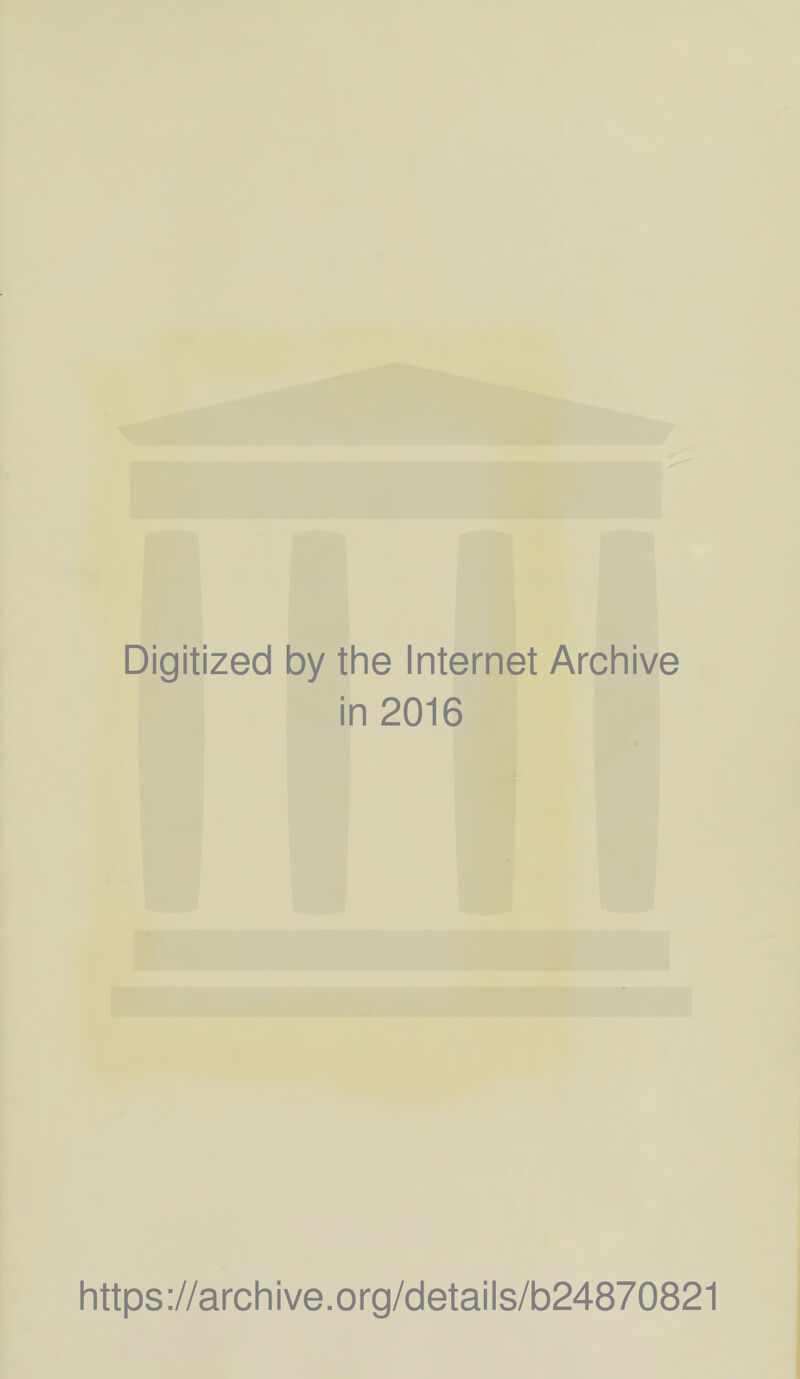 Digitized by the Internet Archive in 2016 https://archive.org/details/b24870821