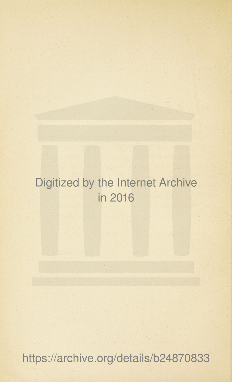 Digitized by the Internet Archive in 2016 https://archive.org/details/b24870833