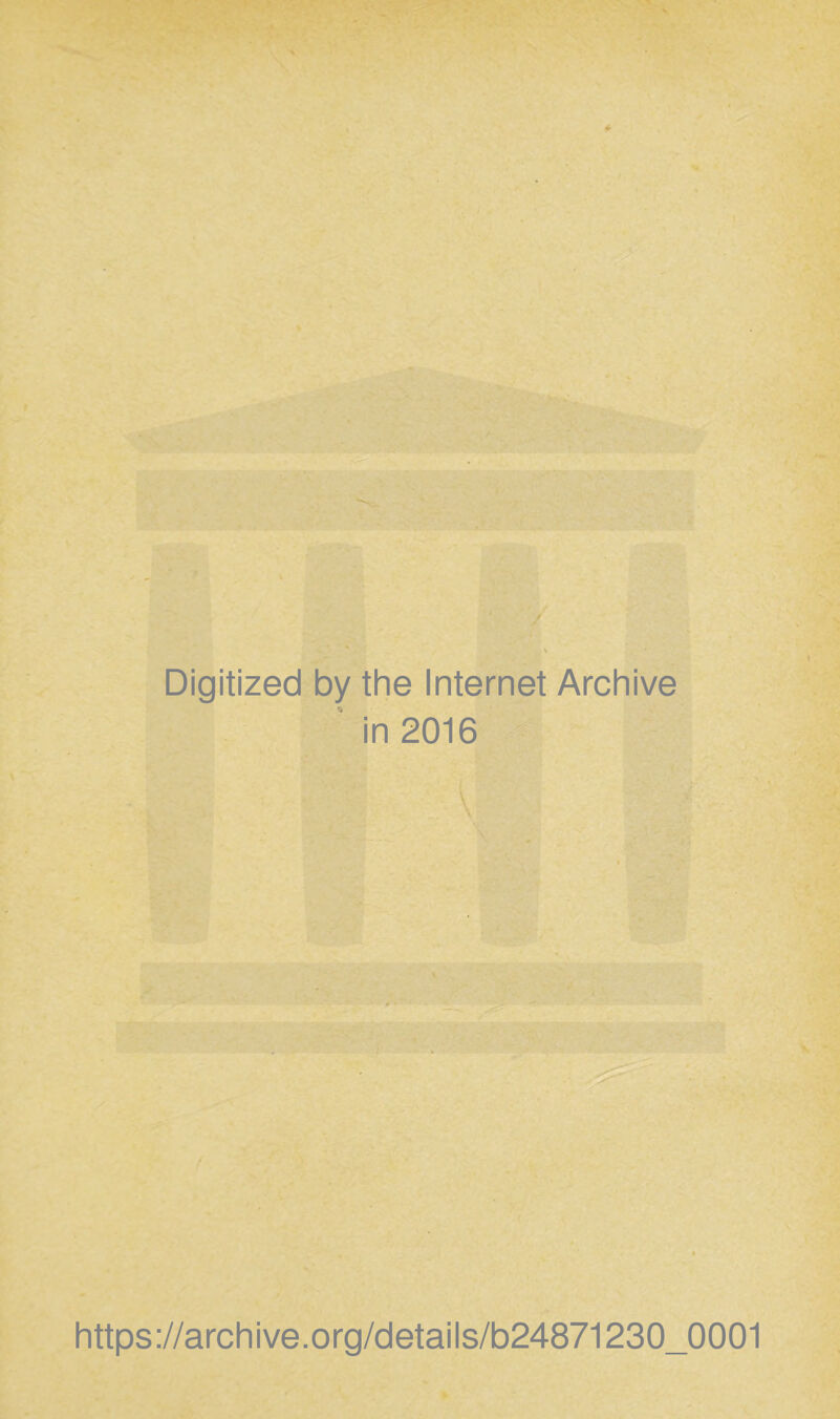 Digitized by the Internet Archive ■ in 2016 https://archive.org/details/b24871230_0001