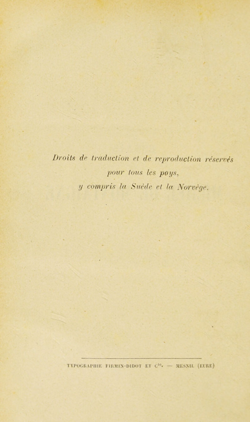 iJroits dp traduction et de reproduction réservés pour tous les poj/s, IJ compris la Suède et la. Norvège. TYJ'UGHAIMIIE fiumin-didot et g*®- — mesmi. (eiuf.)