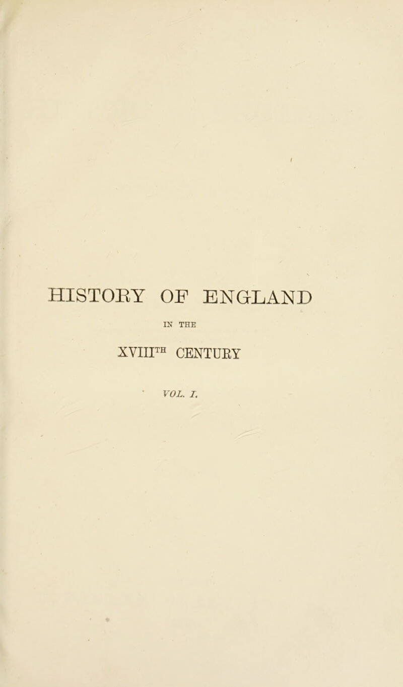 HISTORY OF ENGLAND IN THE XVIIIth CENTUEY