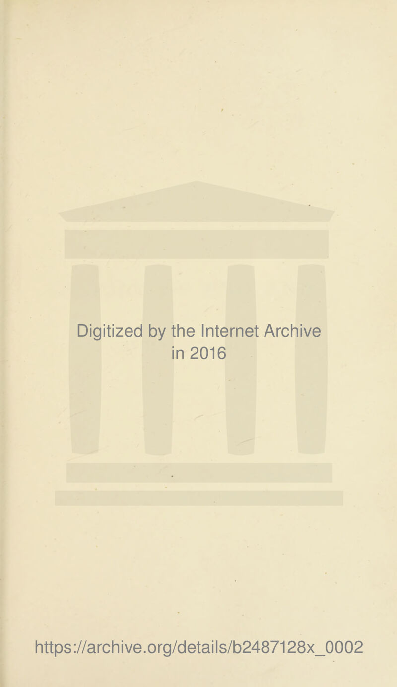 Digitized by the Internet Archive in 2016 https://archive.org/details/b2487128x_0002