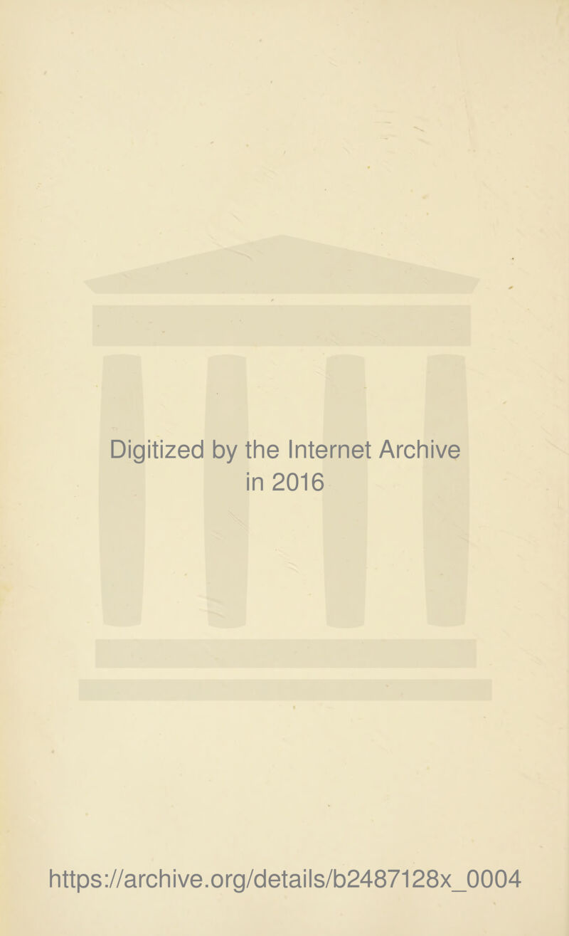 Digitized by the Internet Archive in 2016 h tt ps ://a rc h i ve. o rg/d eta i I s/b2487128x_0004