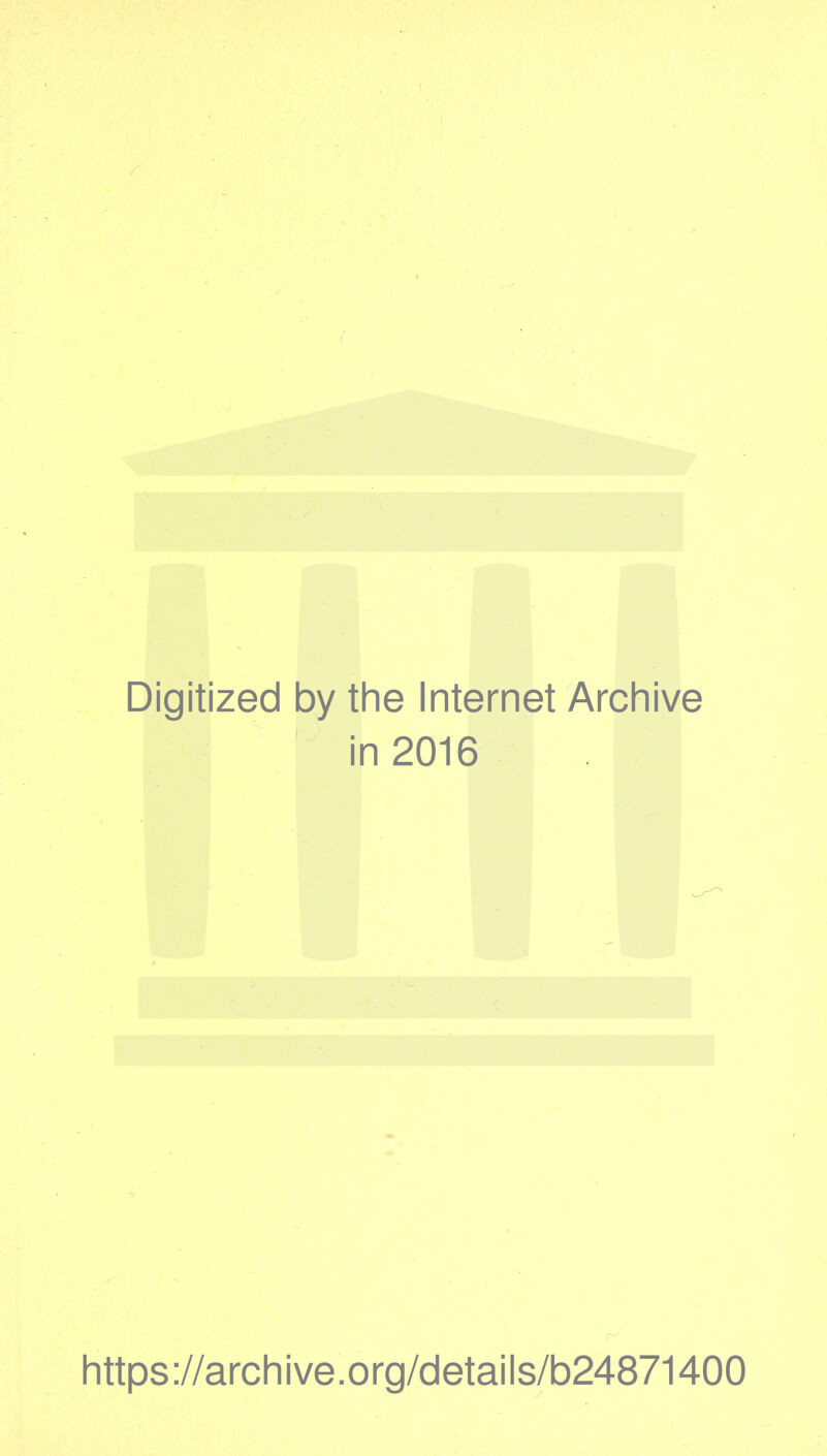 Digitized by the Internet Archive in 2016 https://archive.org/details/b24871400