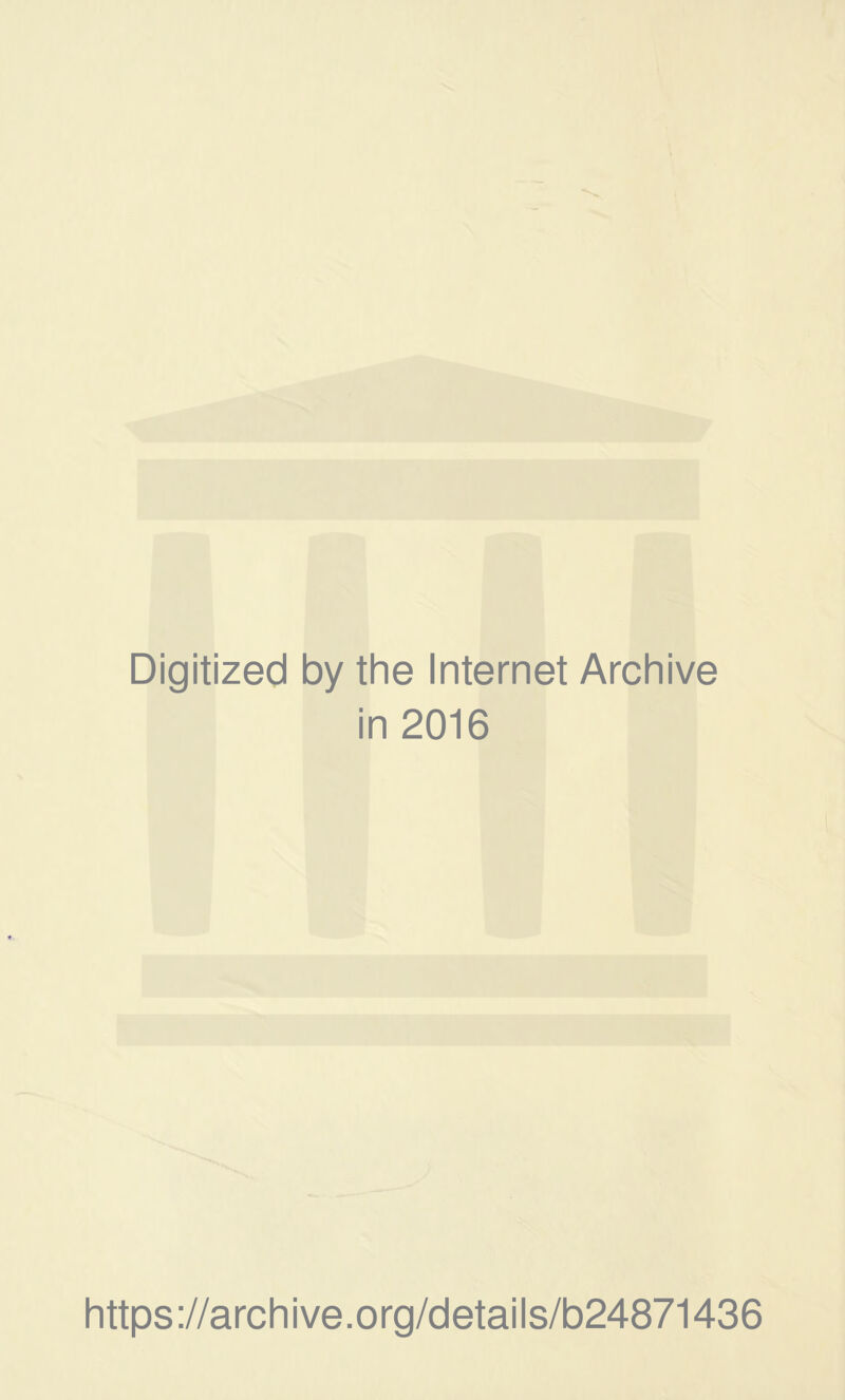 Digitized by the Internet Archive in 2016 https://archive.org/details/b24871436