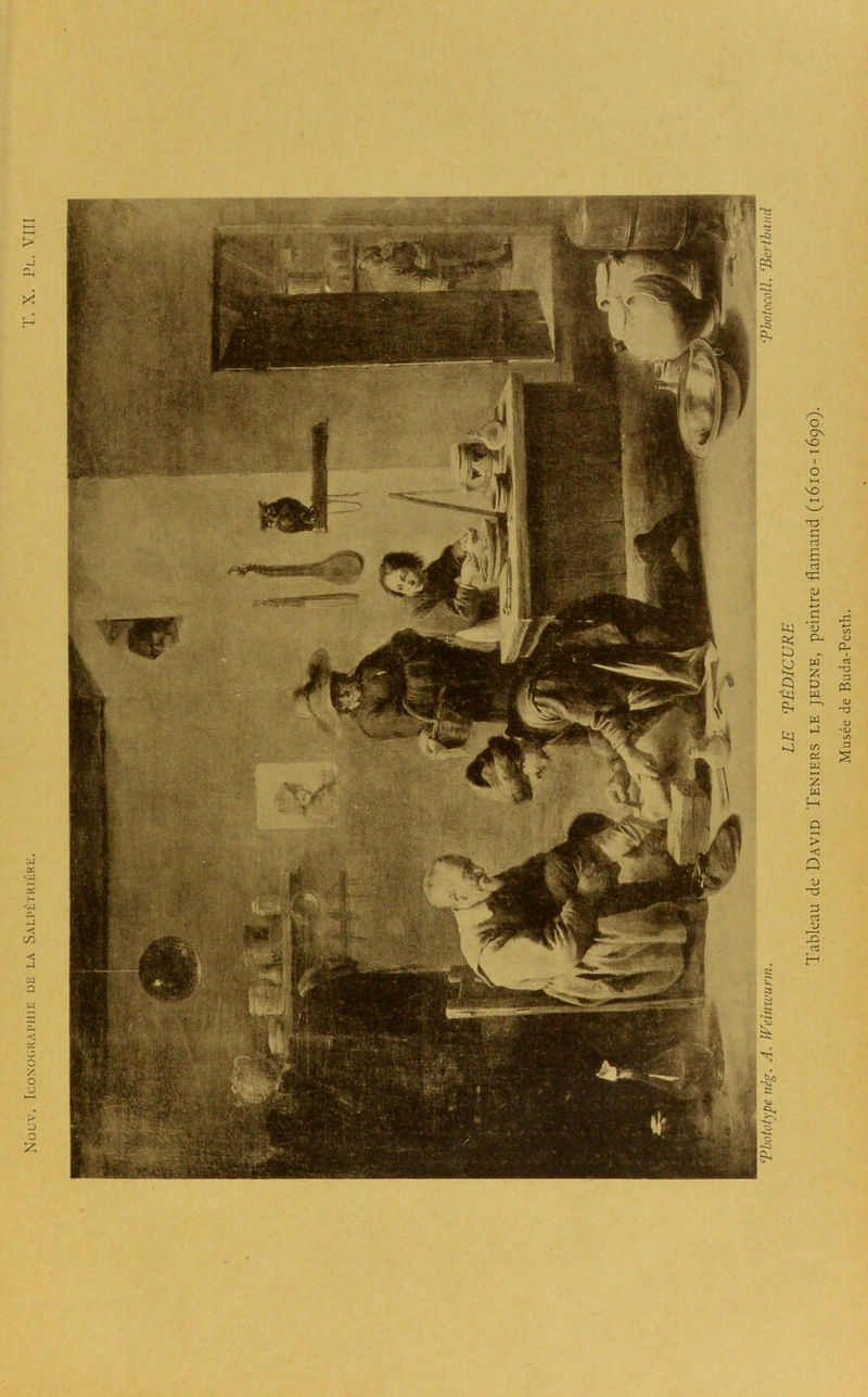 Nouv. Iconographie de la Salpêtrière. T. X. Pl. VIII LE PÉDICURE Tableau de David Teniers le jeune, peintre flamand (1610-1690). Musée de Buda-Pesth.