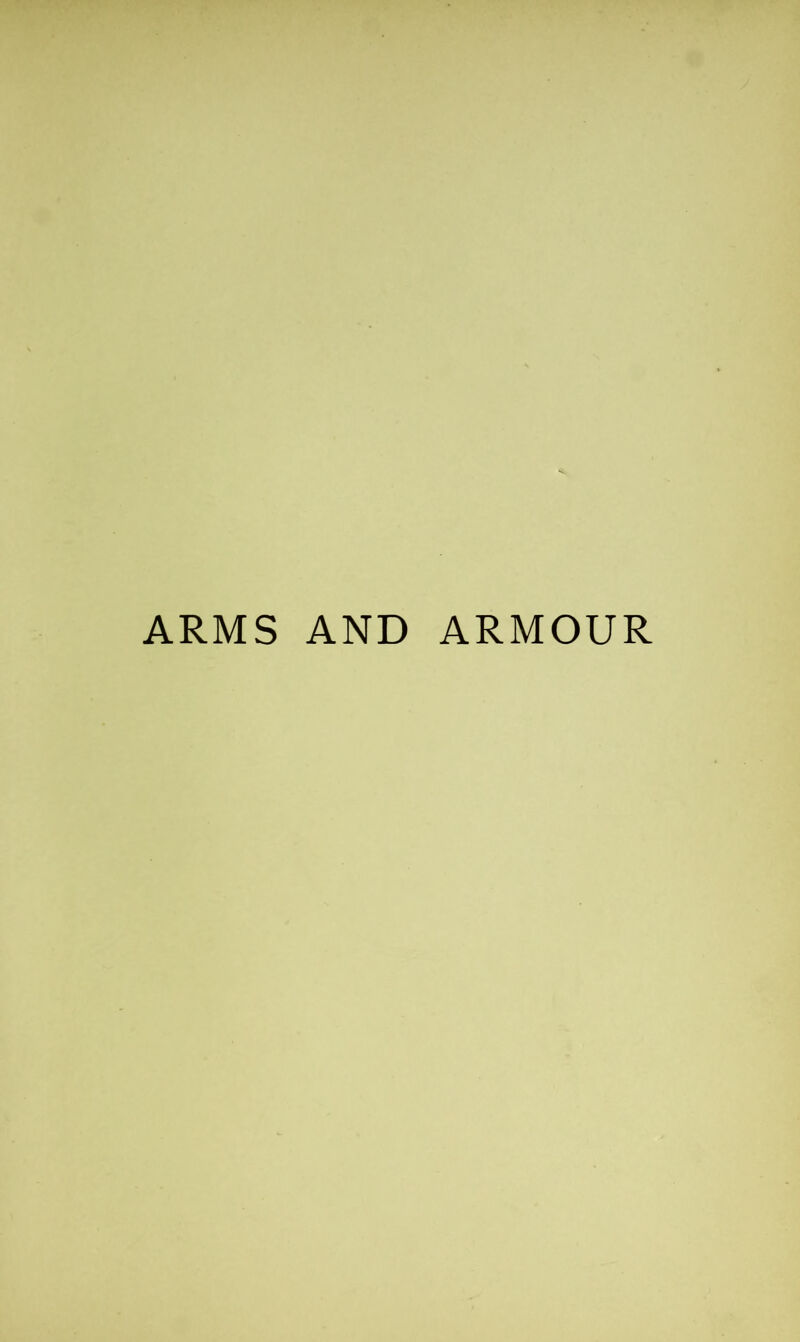 ARMS AND ARMOUR