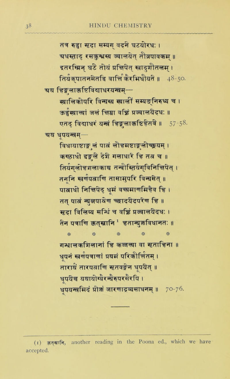 T ?TT5[»T I ^T^trl II ^rlTf^^T rft^ 1 frra^TrlJIHfrf^ ^TfW^Tfvrl^^^ II 4^-50- J fWT II qrT^ ^ rit II S/'S^- Ov '' J ■• ' IT^T^TT f? rl^ ^ II fTJff^ r^HITT?^fT II W f% I fici mm f% n V Nj ^ ^*i ^ '/J* w *a«* *VJ* ir^^RI^ifVT^T^Tt f% ^ ^Tf%!TT II 'g(^m imiT TTfT^frTfW I =\ rTTTT^ rnTq^TflT ^rI=(#^T ’!^^^rT || C\ 0\ II 70-76. (r) ?fi?T^if^, another reading in the Poona ed., which we have accepted.
