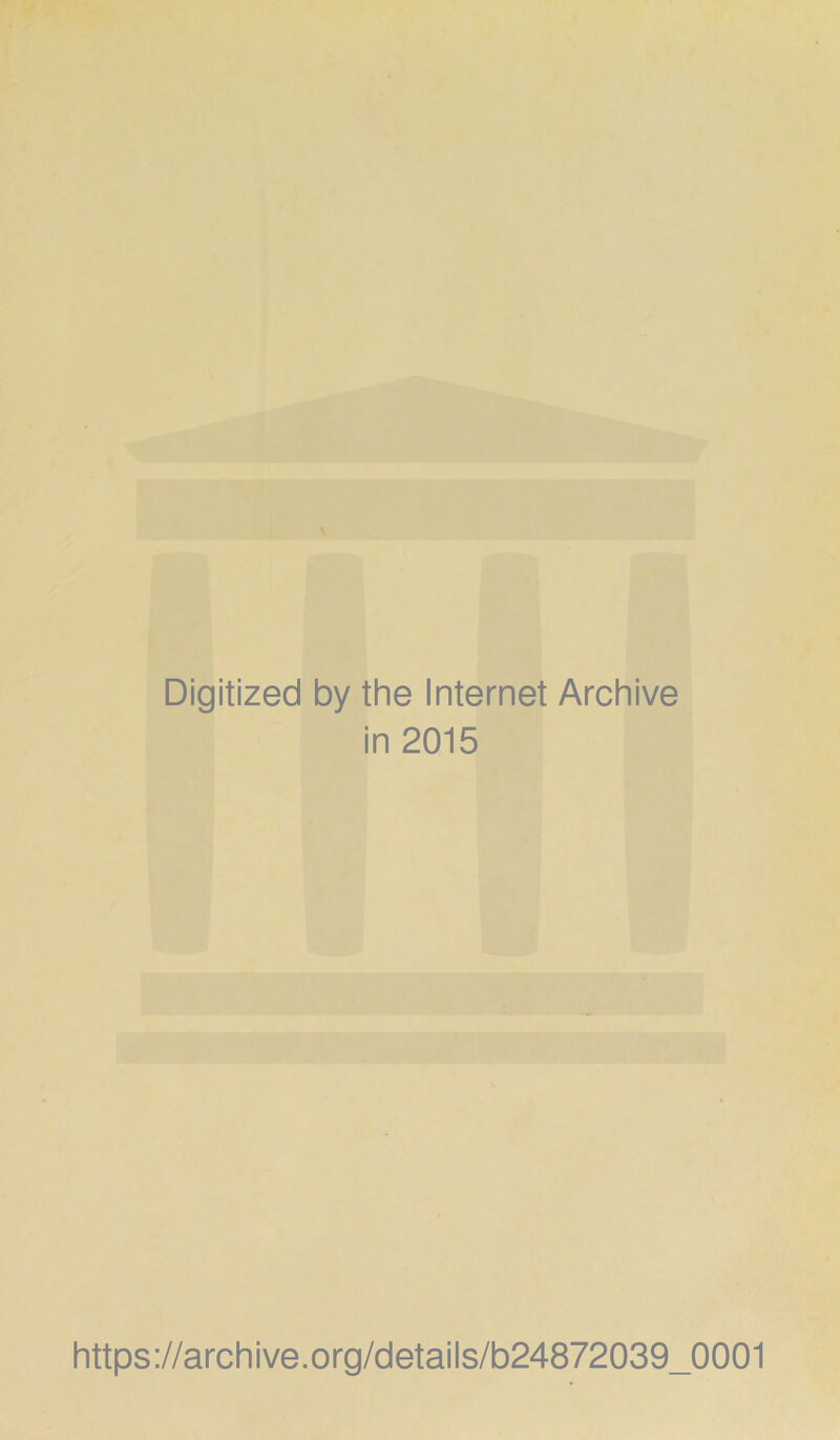 Digitized by the Internet Archive in 2015 https://archive.org/details/b24872039_0001