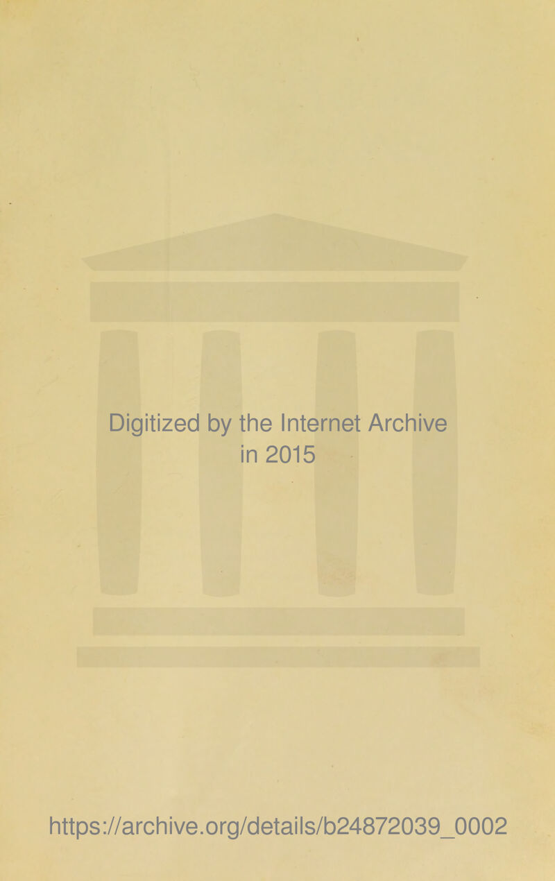 Digitized by the Internet Archive in 2015 https://archive.org/details/b24872039_0002