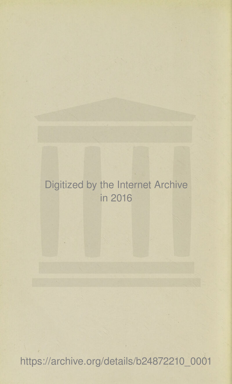 Digitized by the Internet Archive in 2016 https://archive.org/details/b24872210_0001