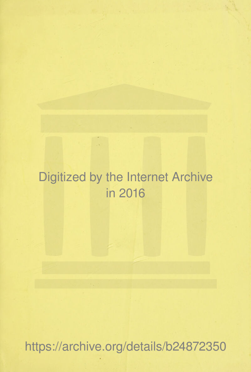 Digitized by the Internet Archive in 2016 https://archive.org/details/b24872350