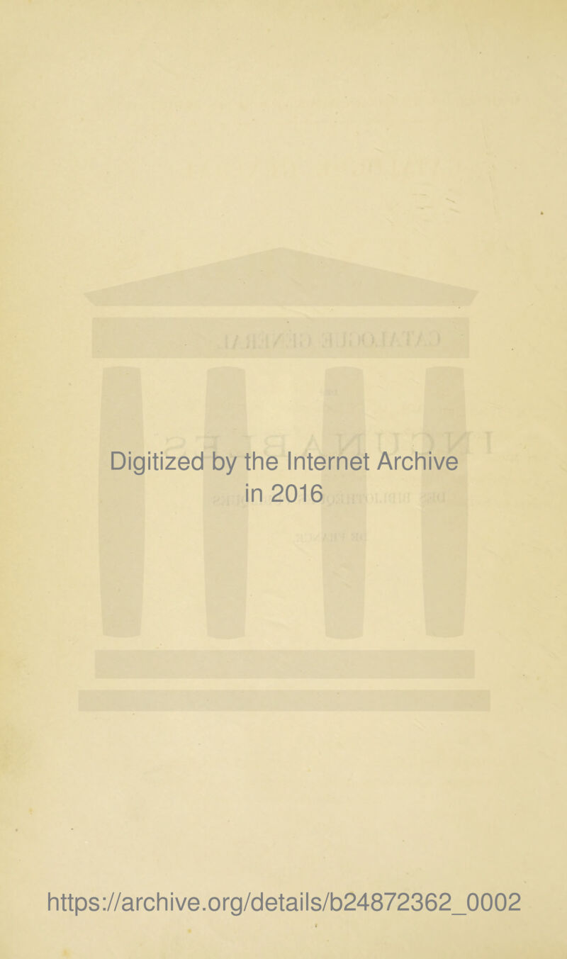 Digitized by the Internet Archive in 2016 https://archive.org/details/b24872362_0002