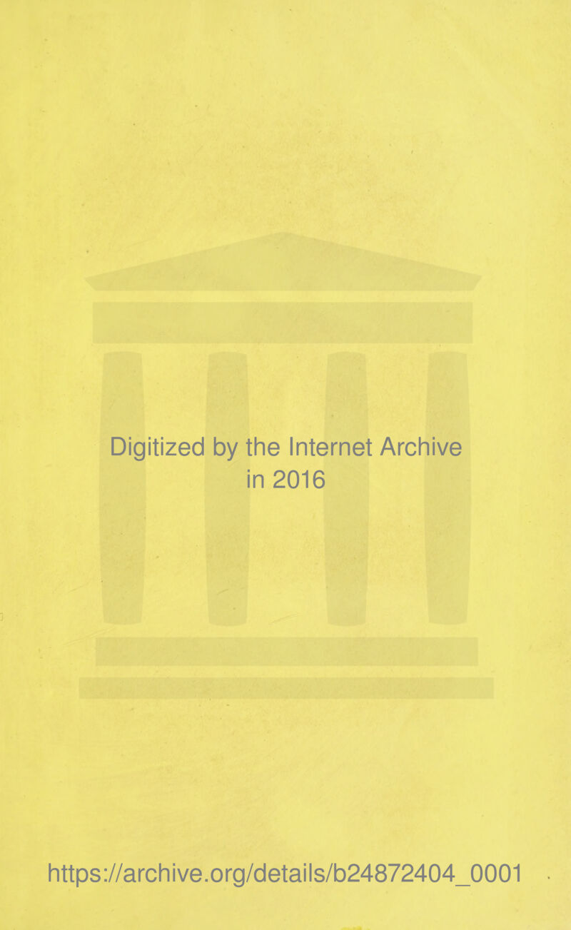 • A- , .. O •' Digitized by the Internet Archive in 2016 https://archive.org/details/b24872404_0001