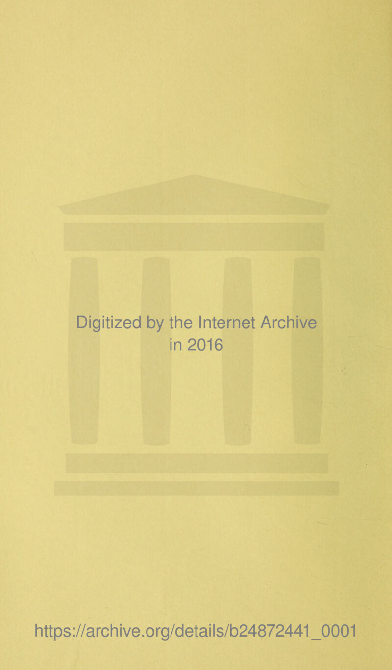 Digitized by the Internet Archive in 2016 https://archive.org/details/b24872441_0001