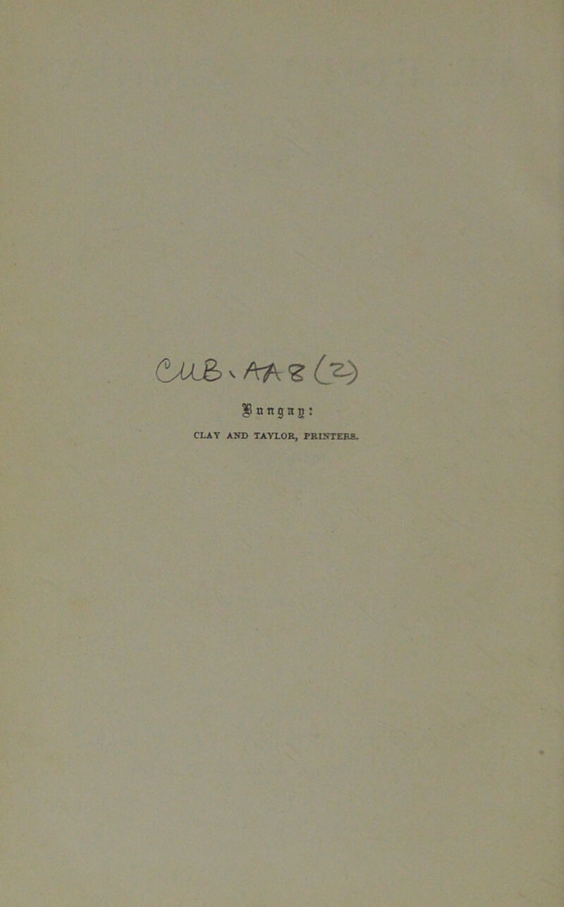 &U& gnngag: CLAY AND TAYLOR, PRINTERS.