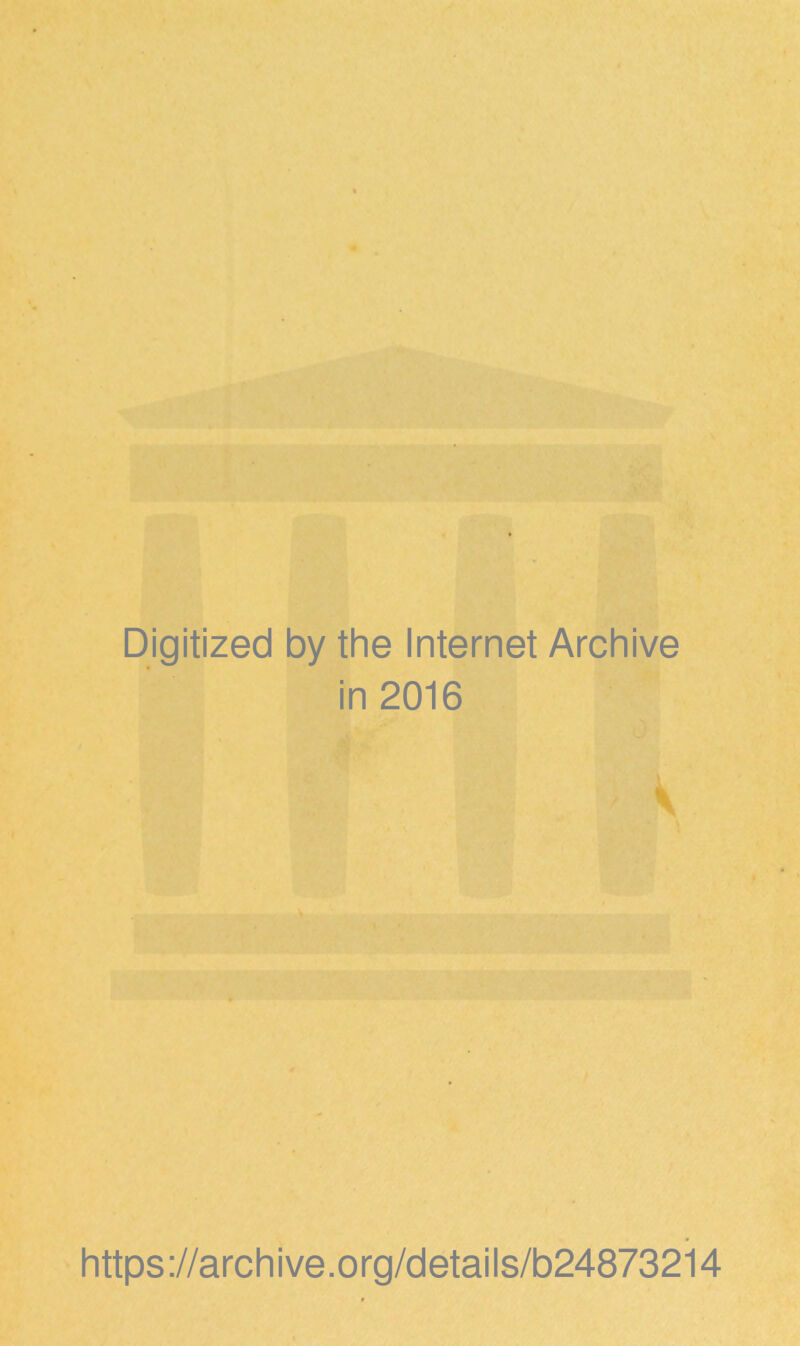 Digitized by the Internet Archive in 2016 V https://archive.org/details/b24873214