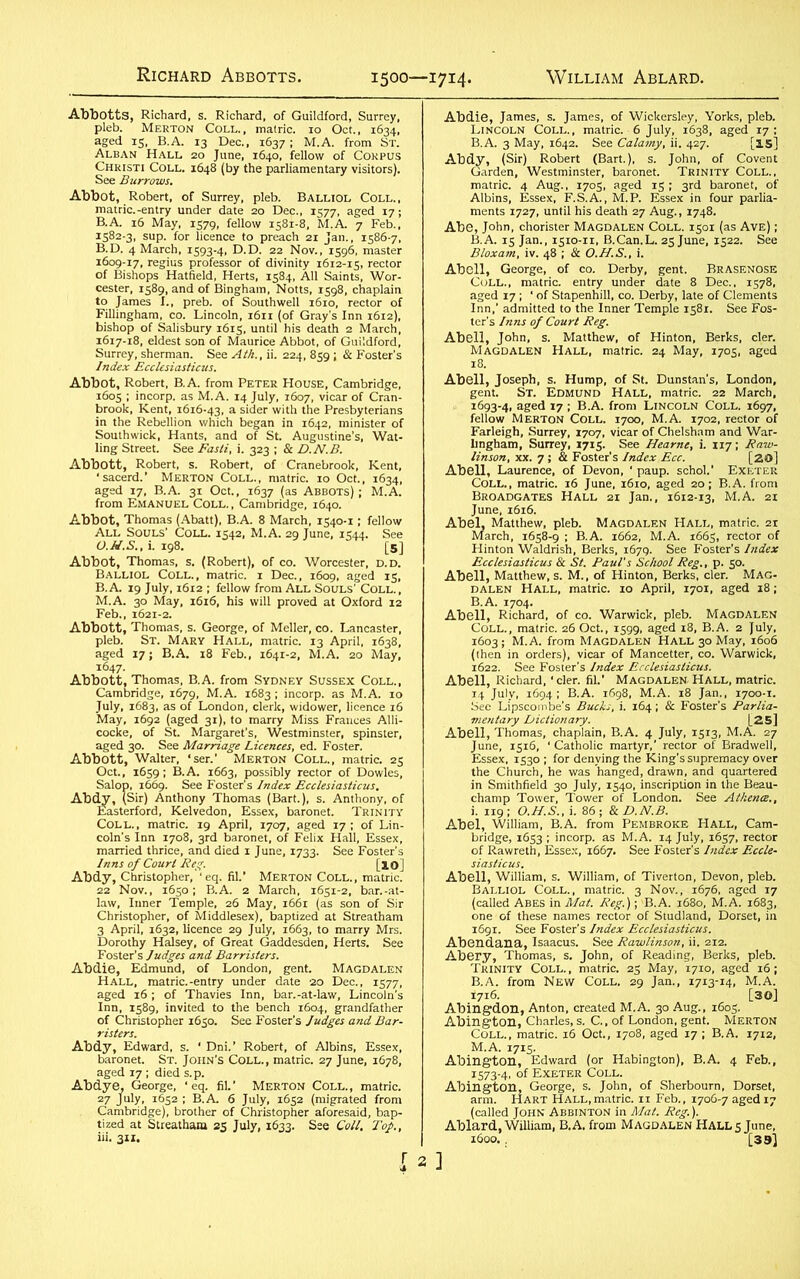 felMSSI Chrjsti Coll. 1648 (by the parliamentary visitors). SsSSS ta^JS?E5,n£ft; See Marriage Licences, ed. Fosterf S5M3S. #§5 c;'.™rs .2£2?*?«r^ Magdalen 5edLi6Tao^Thav7esUInn!: Waf-k^Uncoln's s-ayss“ £ ».isissfs: %:?ifeSE~re a 25 July, 1633. See Coll. Top., f : sr S£ SiS ST&? ments 1727, until his death 27 Aug., 1748. “MS.M 2 Wl|: Si llMS dalen Hall, matric. 10 April, 1701, aged 18; tfLStJXitofeiSS |&A. «>». ,5,j. M.l^ isatsSrS issrsk: Trinity Coll., matric. 25 May, 17x0, aged 16; B.A. from New Coll. 29 Jan., 1713-14, M.A. *fea®SSBS5 B-A- ♦Feb-