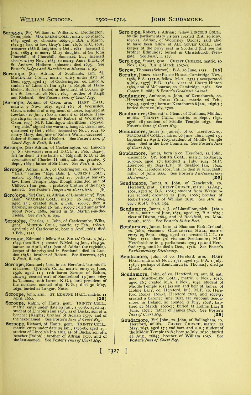 William Scroggs. 1500—1714. John Scudamore. [ 132; ]