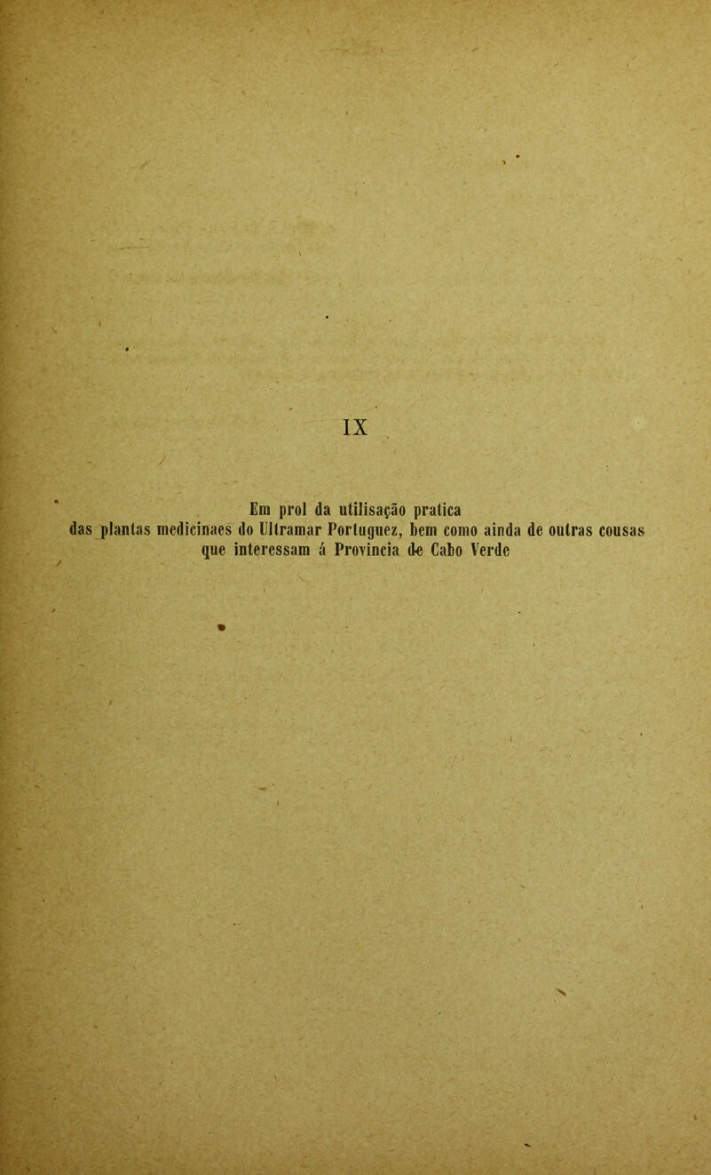 Em prol da utilísação pratica das plantas medicinaes do lllramar Portuguez, bem como ainda de outras que interessam á Prorincia de Cabo Verde
