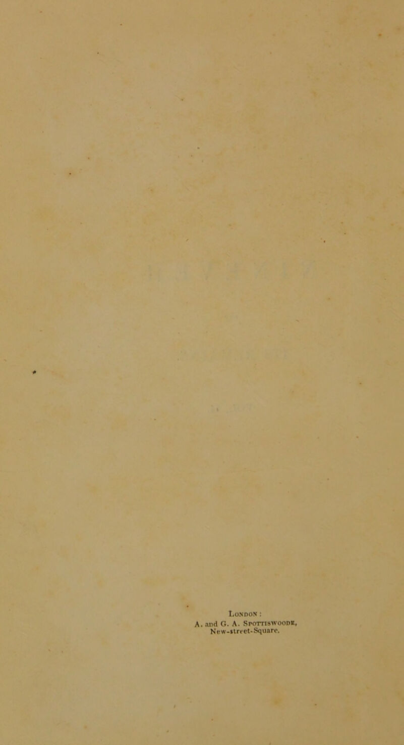London : A. and G. A. Spottiswoodk, New-ilrfCt-Squarc.