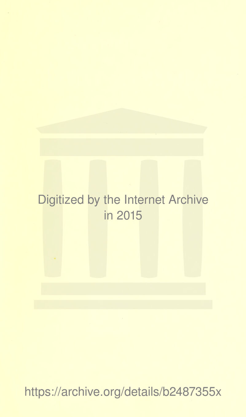 Digitized by the Internet Archive in 2015 https://archive.org/details/b2487355x