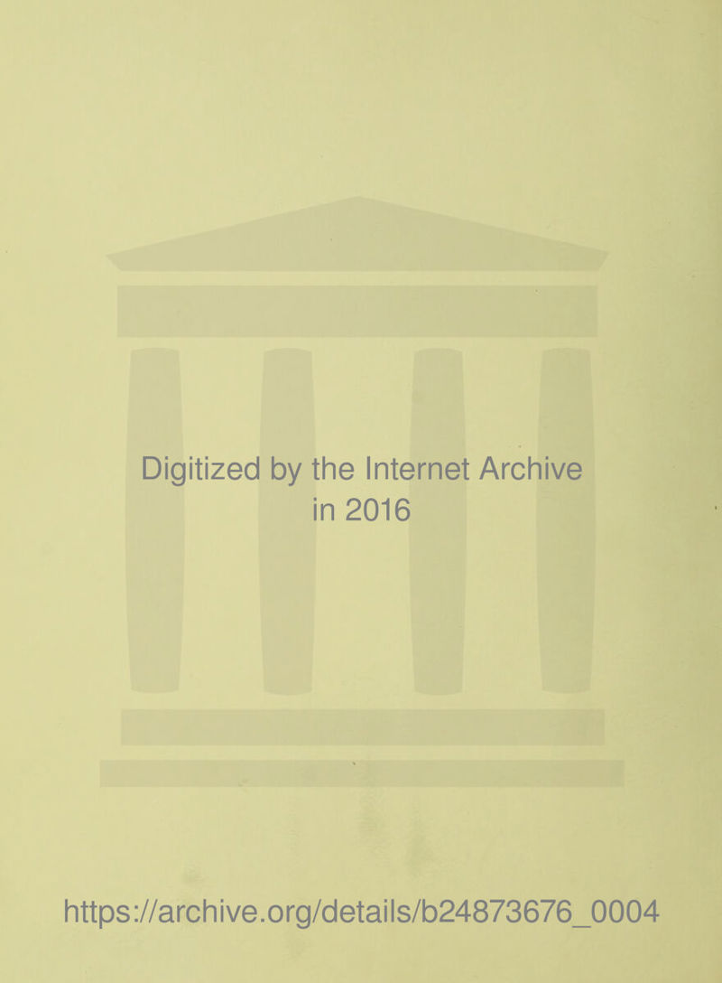 Digitized by the Internet Archive in 2016 https://archive.org/details/b24873676_0004