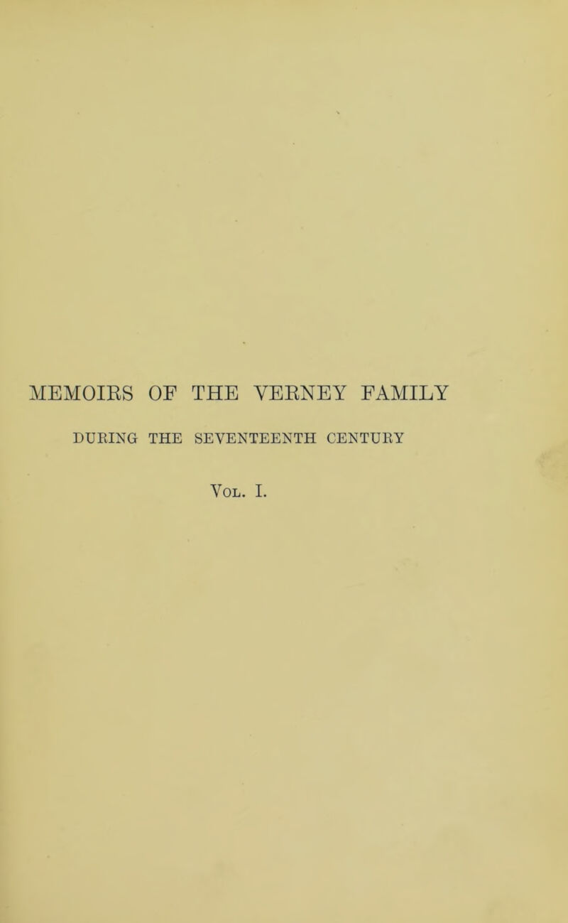 MEMOIRS OF THE YERNEY FAMILY DURING THE SEVENTEENTH CENTURY VOL. I.