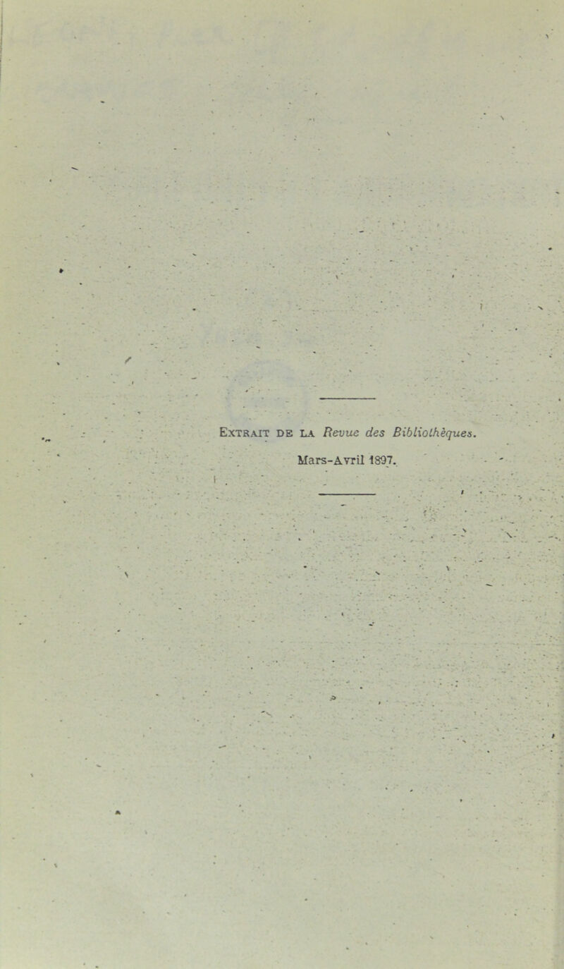 Extrait de la Revue des Bibliothèques Mars-Avril 1897.