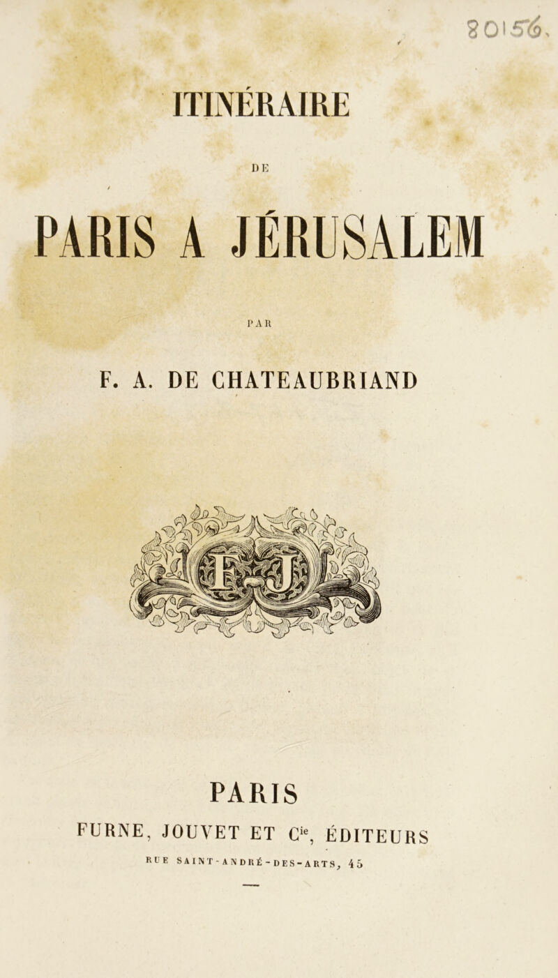 r r> A R F. A. DE CHATEAUBRIAND r PARIS FURNE, JOUVET ET C‘% ÉDITEURS RIE SAINT-ANDRÉ-DES-ARTS_, 45