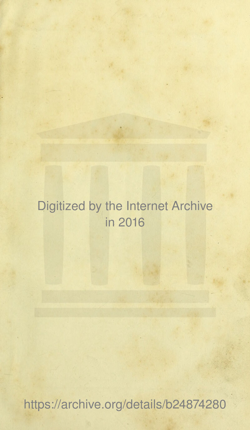 Digitized by the Internet Archive in 2016 https ://arch ive.org/details/b24874280