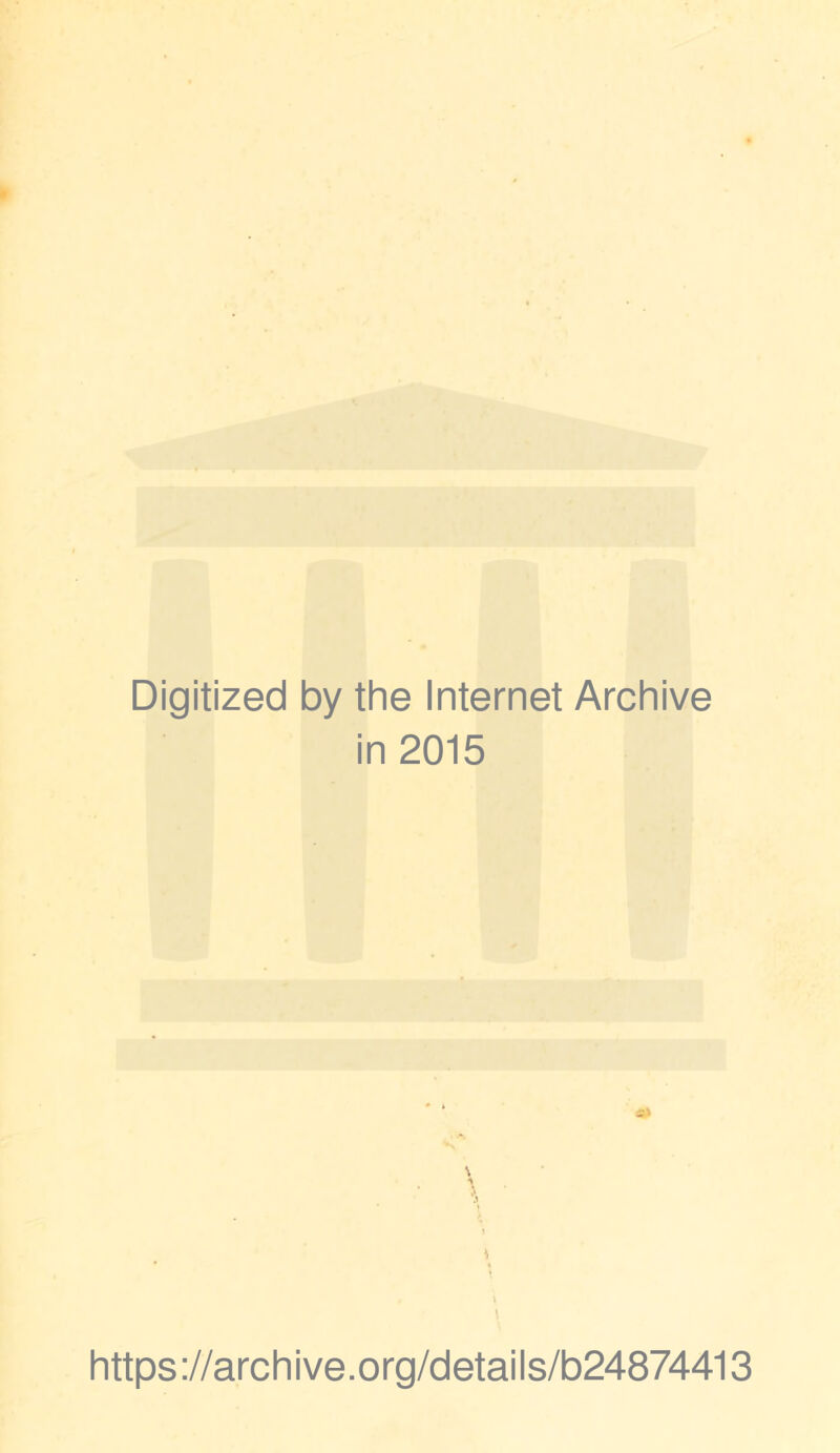 Digitized by the Internet Archive in 2015 \ l https ://arch ive.org/details/b24874413