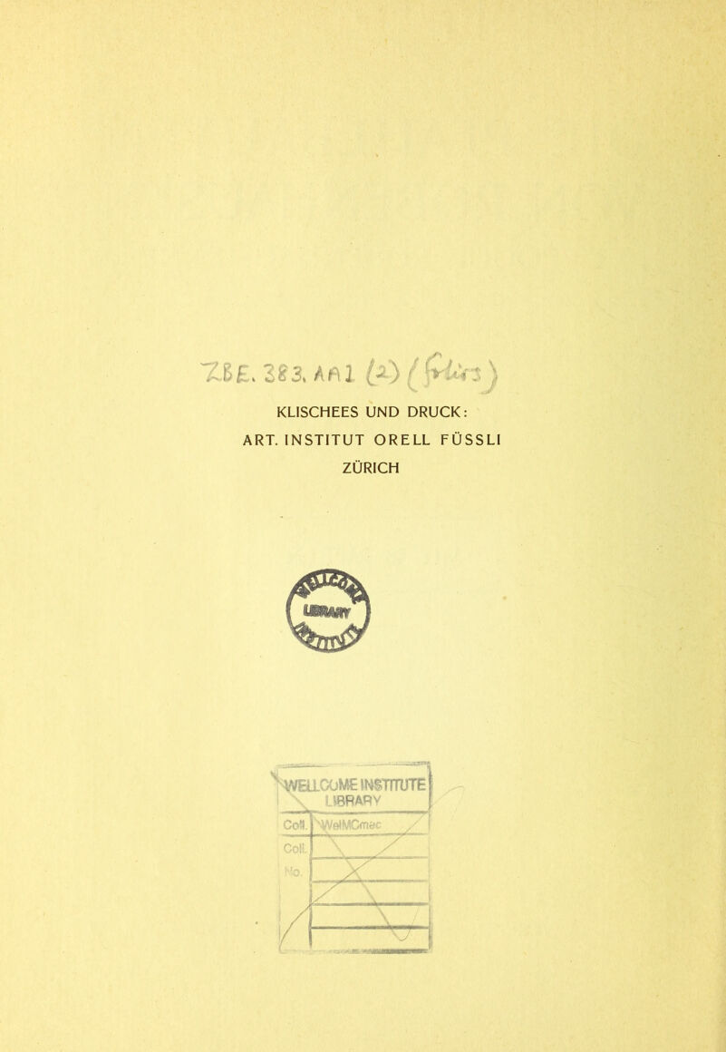 KLISCHEES UND DRUCK: ART. INSTITUT GRELL FÜSSLI ZÜRICH iCüME Institute] LVBRARV I iCoH. N(Ve!MC<nöc f Coli. ' h’o. \ j