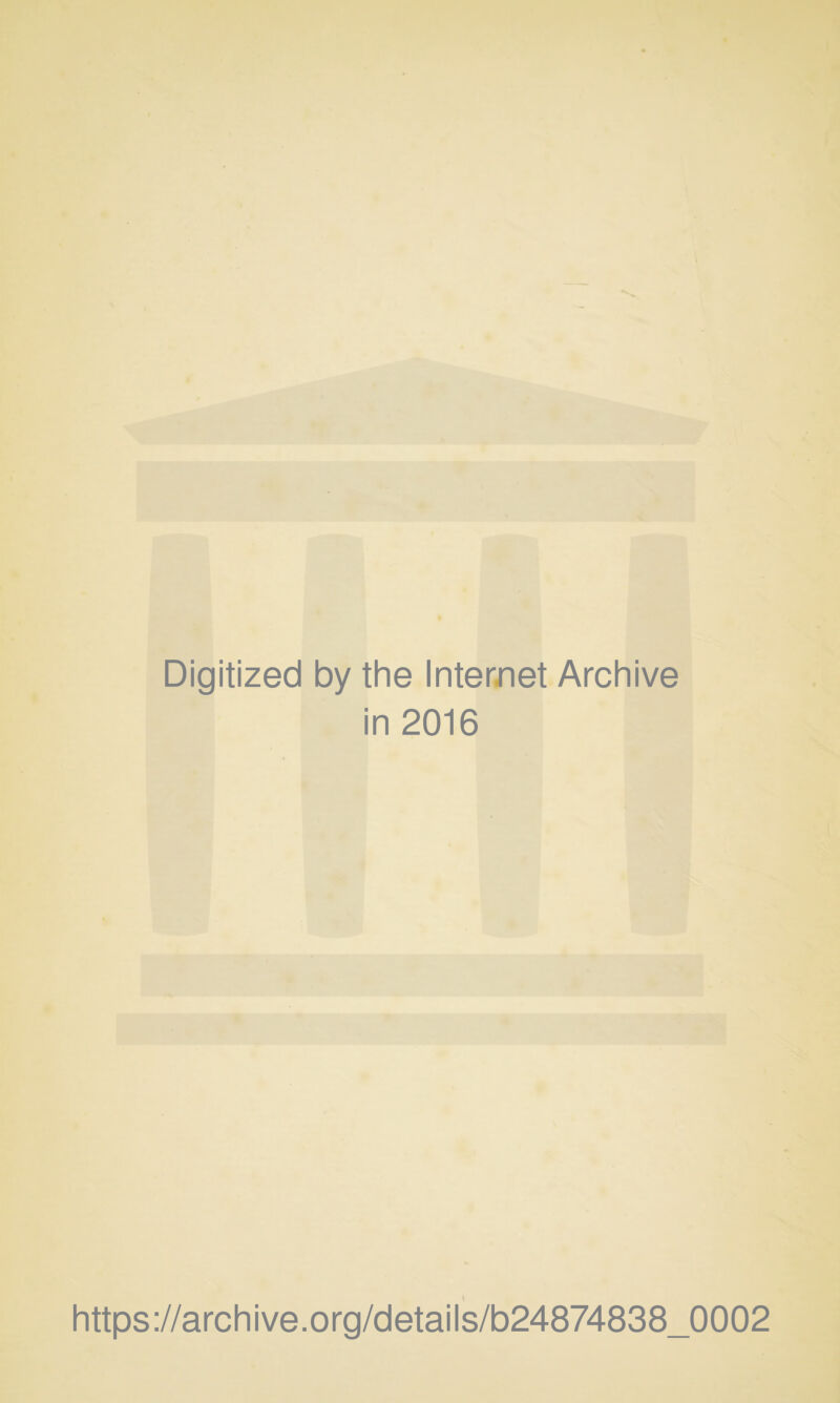 Digitized by the Internet Archive in 2016 https://archive.org/details/b24874838_0002