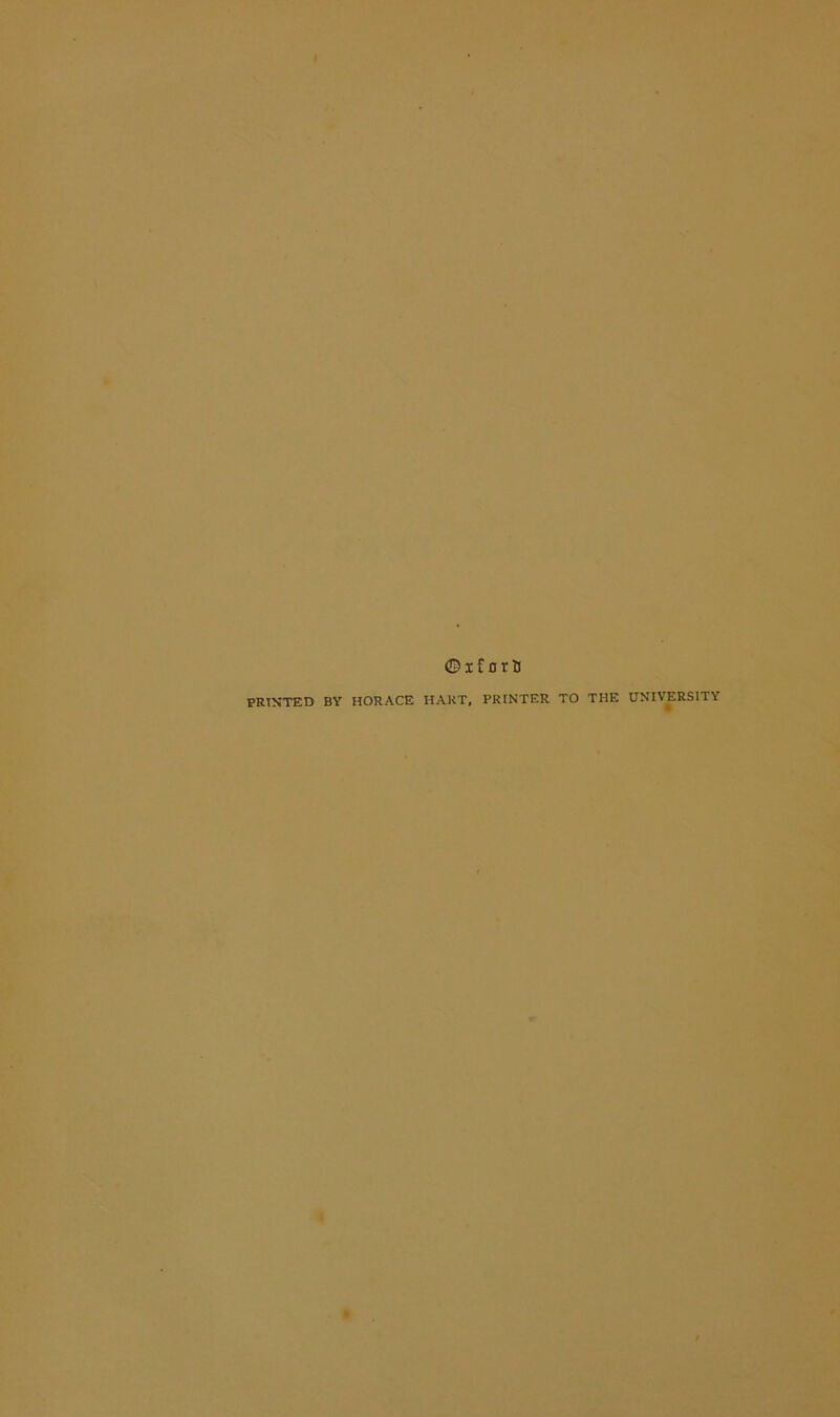 ©if orlJ PRINTED BY HORACE HART, PRINTER TO THE UNIVERSITY