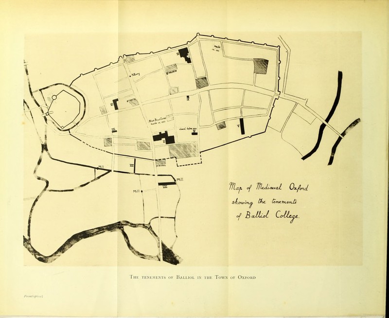 1*^ ■' flL/. of Ox/w (^^n^'yyx.emJ2 Y 5 cJJjiot QotLe.^. Thk tenements oe Balliol in THE Town of Oxford Fr07it'npitci:\